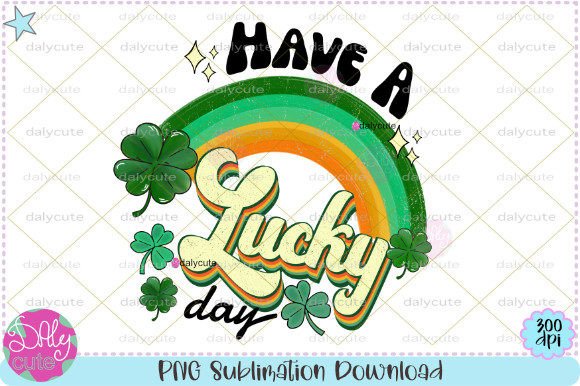 Download Have a Lucky Day St Patricks Rainbow PNG - Day Collection