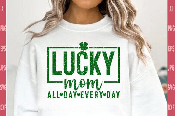 Download St Patrick's Day Svg, Lucky Mom All Day - Day Collection