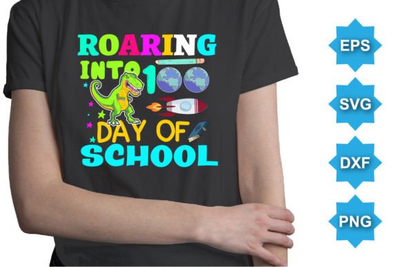 Download Roaring into 100 Day of School SVG Shirt - Day Collection