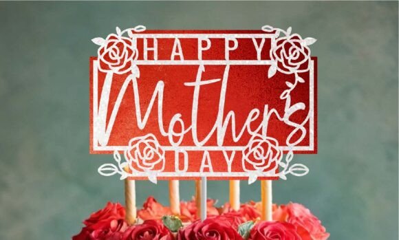 Download Happy Mother’s Day Rose Cake Topper Svg - Day Collection